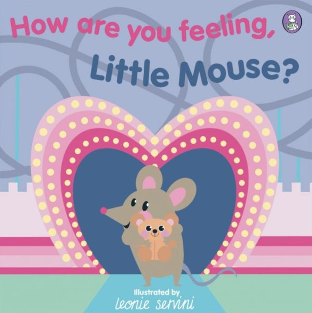How Are You Feeling, Little Mouse? 9781804162644