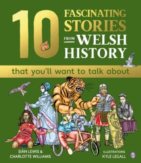 10 Fascinating Stories from Welsh History (that you'll want to talk about) 9781804164563