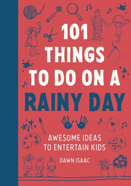 101 Things to do on a Rainy Day : Awesome ideas to entertain kids 9781804192955