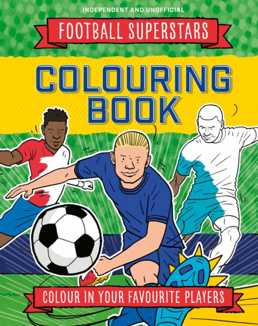Football Superstars Colouring Book : 100% Independent and Unofficial 9781804539071