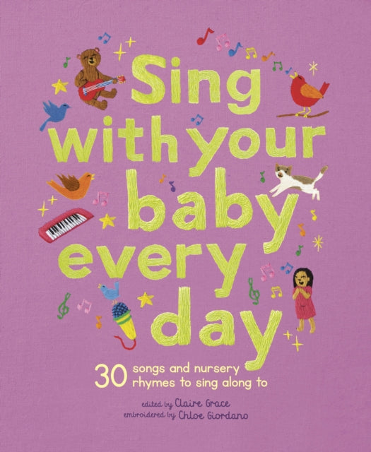 Sing With Your Baby Every Day : 30 songs and nursery rhymes to sing along to 9781836003540