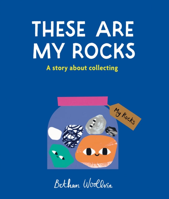 These Are My Rocks : A story about collecting 9781836004653