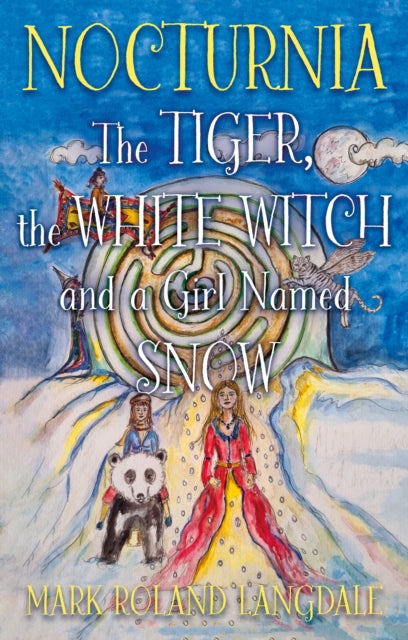 Nocturnia : The Tiger, the White Witch and a Girl Named Snow 9781836281313