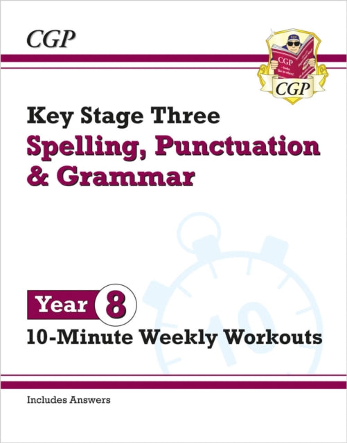 KS3 Year 8 Spelling, Punctuation and Grammar 10-Minute Weekly Workouts 9781837740567