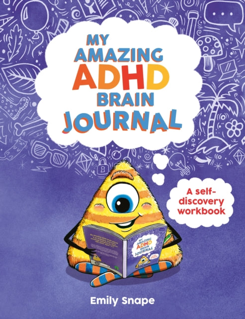 My Amazing ADHD Brain Journal : ESSENTIAL READING FOR ADHD AWARENESS MONTH: A Self-Discovery Workbook for Children with ADHD Brains 9781837997268
