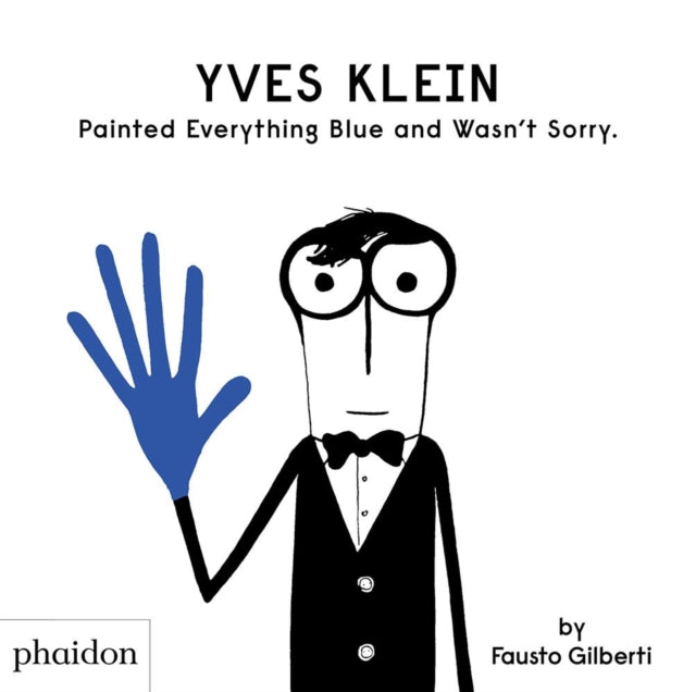 Yves Klein Painted Everything Blue and Wasn't Sorry.-9781838660147