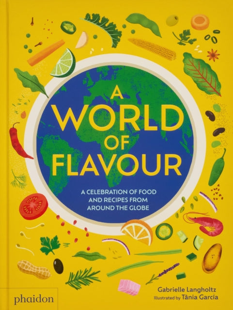 A World of Flavour : A Celebration of Food and Recipes from Around the Globe-9781838667702