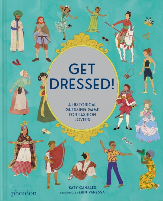 Get Dressed! : A Historical Guessing Game for Fashion Lovers 9781838668471
