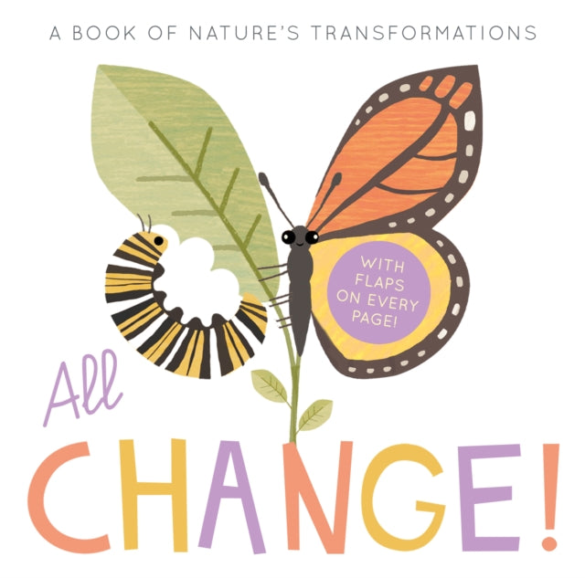 All Change : A Book of Nature's Transformations 9781838914912