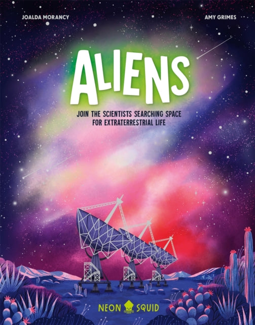 Aliens : Join the Scientists Searching Space for Extraterrestrial Life 9781838992286