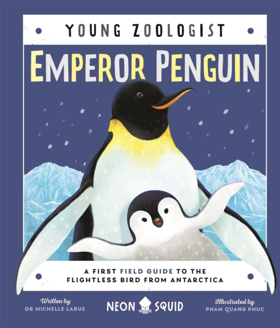 Emperor Penguin (Young Zoologist) : A First Field Guide to the Flightless Bird from Antarctica 9781838992316
