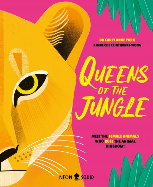 Queens of the Jungle : Meet the Female Animals Who Rule the Animal Kingdom! 9781838993368