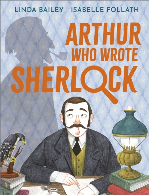 Arthur Who Wrote Sherlock : The True Story of Arthur Conan Doyle 9781839132995
