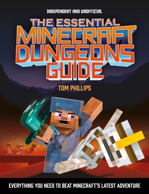 The Essential Minecraft Dungeons Guide (Independent & Unofficial) : The Complete Guide to Becoming a Dungeon Master 9781839350436