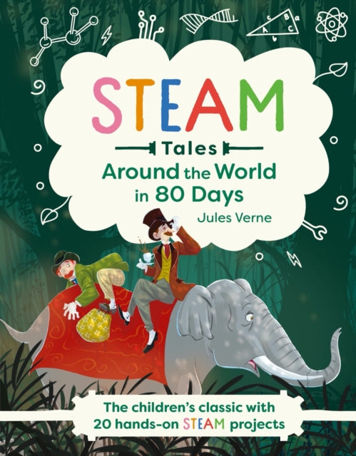 Around the World in 80 Days : The children's classic with 20 hands-on STEAM projects 9781839350511