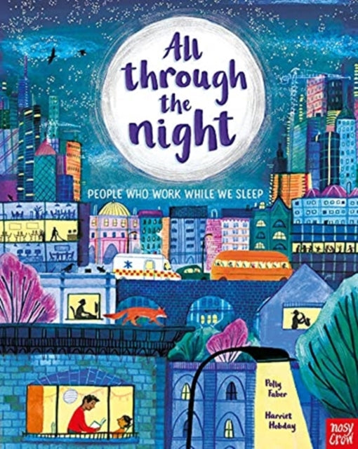 All Through the Night: People Who Work While We Sleep 9781839943379