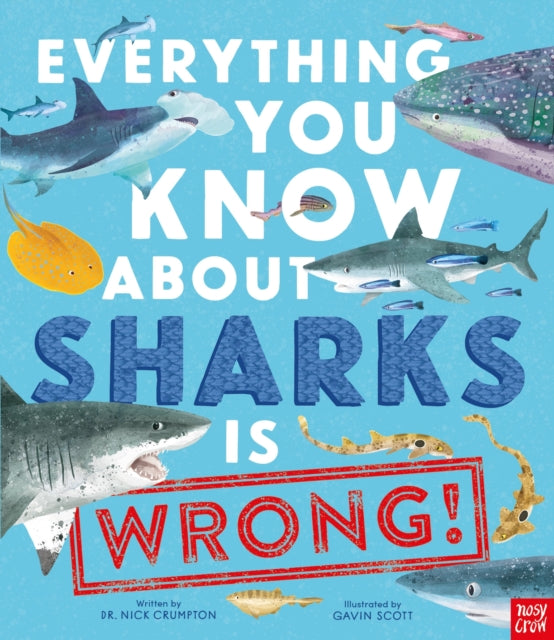 Everything You Know About Sharks is Wrong! 9781839944512