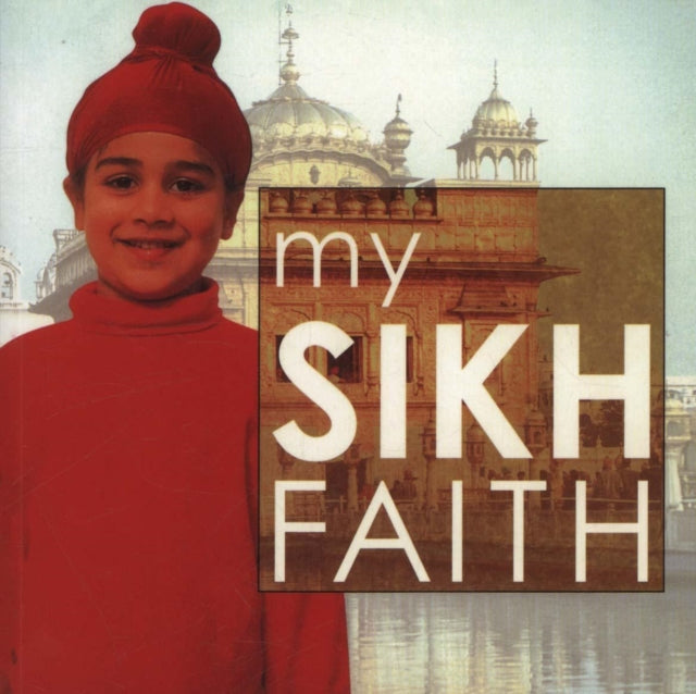 My Sikh Faith : My Faith 9781842347379