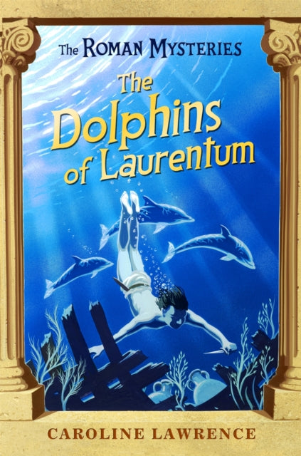 The Roman Mysteries: The Dolphins of Laurentum : Book 5 9781842550243
