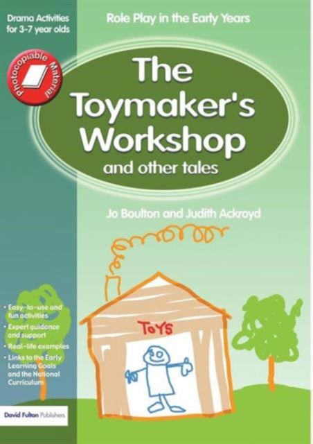 The Toymaker's workshop and Other Tales : Role Play in the Early Years Drama Activities for 3-7 year-olds 9781843121251