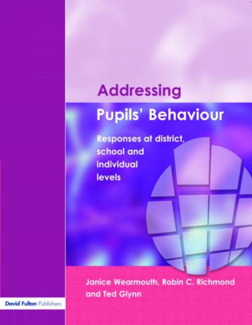 Addressing Pupil's Behaviour : Responses at District, School and Individual Levels 9781843122319