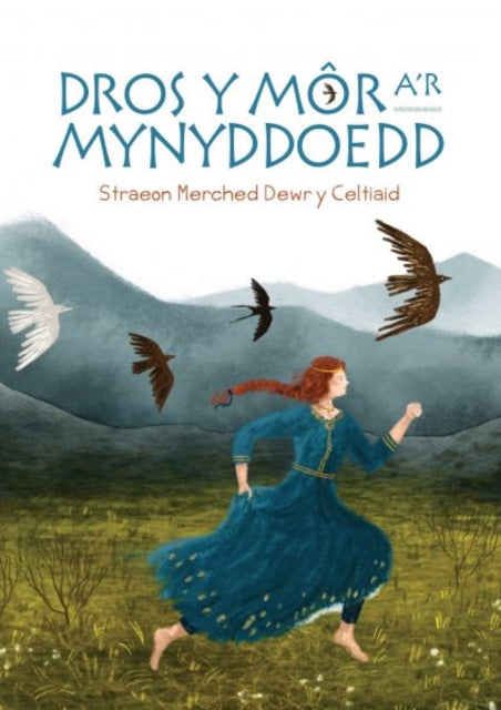 Dros y Mor a'r Mynyddoedd: Straeon Merched Dewr y Celtiaid 9781845278786