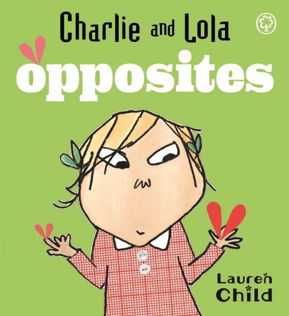 Charlie and Lola: Opposites : Board Book 9781846164538