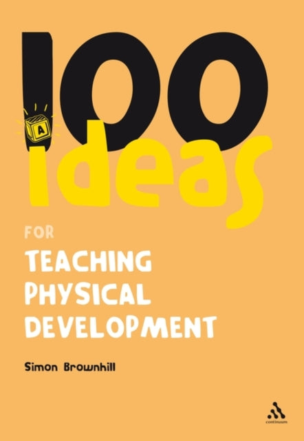 100 Ideas for Teaching Physical Development 9781847061935