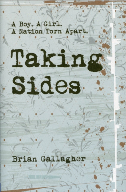 Taking Sides : A Boy. A Girl. A Nation Torn Apart. 9781847172792