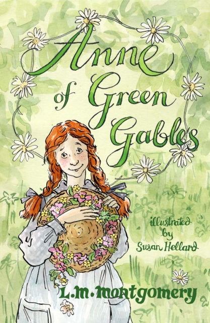 Anne of Green Gables : Illustrated by Susan Hellard 9781847496393