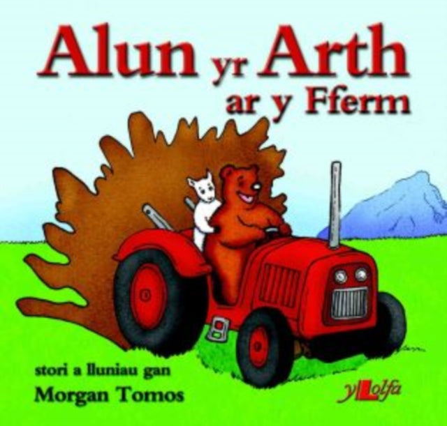Cyfres Alun yr Arth: Alun yr Arth ar y Fferm 9781847710635