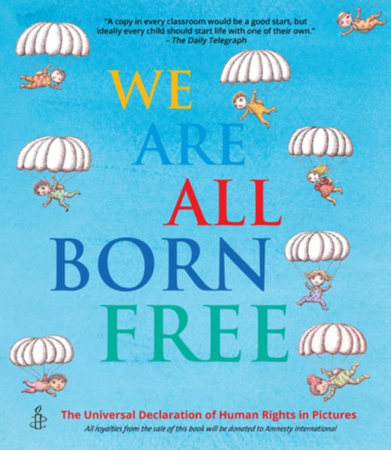 We Are All Born Free : The Universal Declaration of Human Rights in Pictures 9781847806635