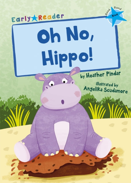 Oh No, Hippo! : (Blue Early Reader) 9781848866638