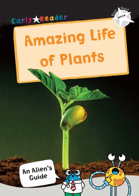 The Amazing Life of Plants : (White Non-Fiction Early Reader) 9781848866775