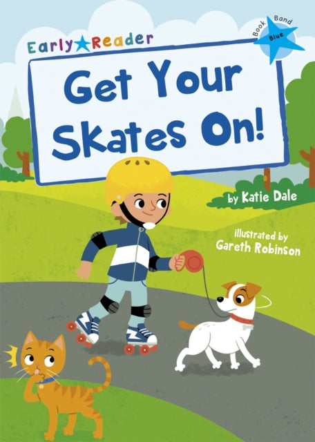 Get Your Skates On! : (Blue Early Reader) 9781848866805