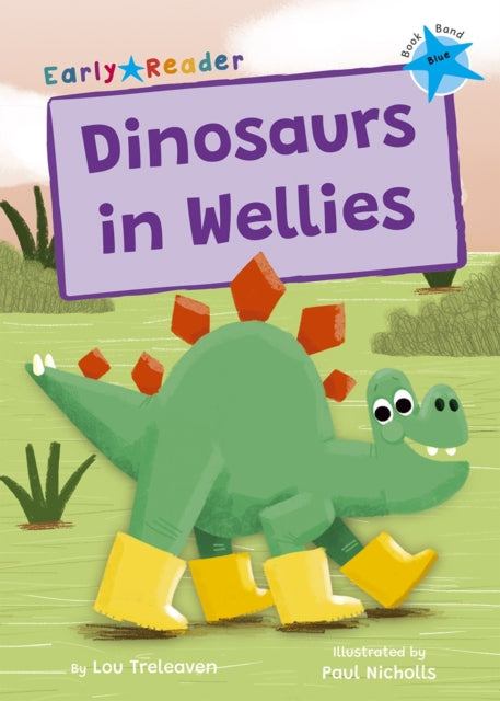 Dinosaurs in Wellies : (Blue Early Reader) 9781848866829