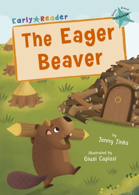 The Eager Beaver : (Turquoise Early Reader) 9781848866935