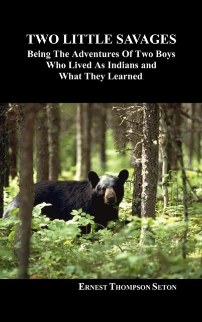 Two Little Savages : Being the Adventures of Two Boys Who Lived as Indians and What They Learned 9781849020565