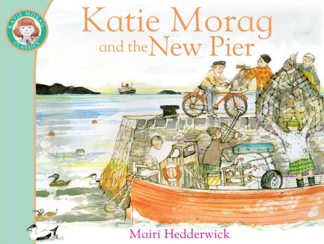 Katie Morag and the New Pier 9781849410960