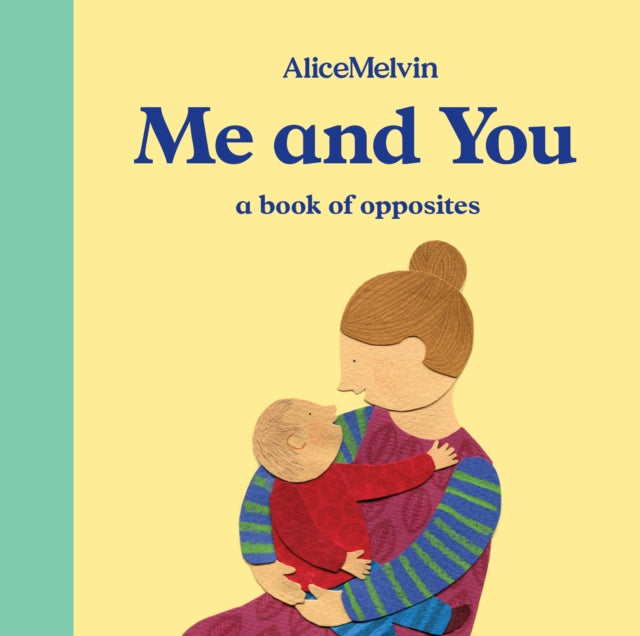 Me and You : A Book of Opposites 9781849765855