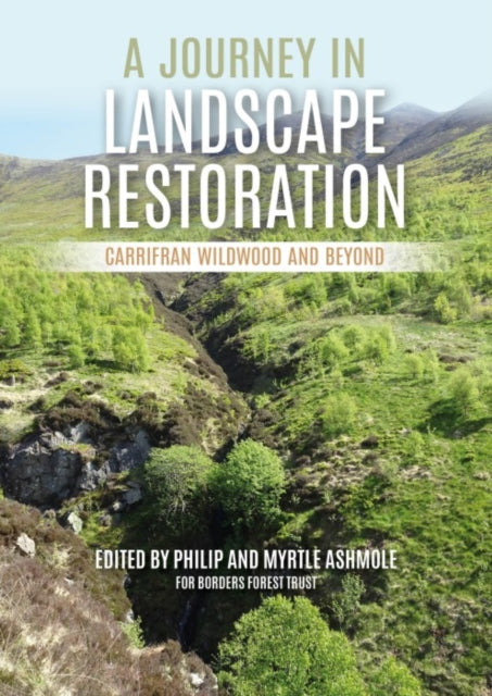 A Journey in Landscape Restoration : Carrifran Wildwood and Beyond B2