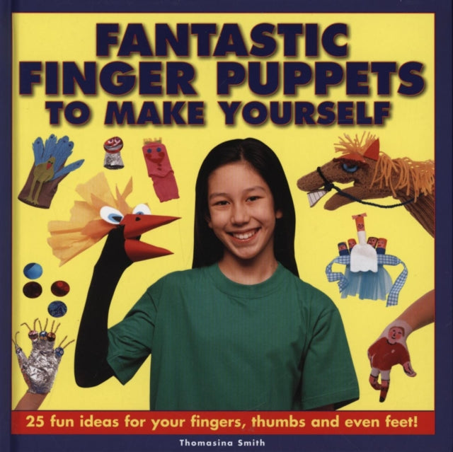 Fantastic Finger Puppets to Make Yourself 9781861472694