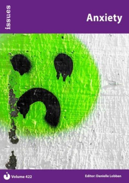 Anxiety : Issues: PSHE & RSE Resources For Key Stage 3 & 4 422 9781861688828