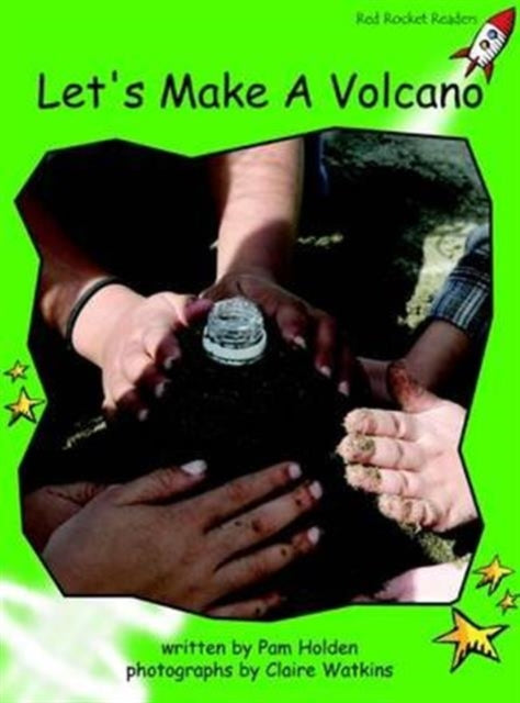 Red Rocket Readers : Early Level 4 Non-Fiction Set B: Let's Make A Volcano (Reading Level 12/F&P Level J)-9781877490279