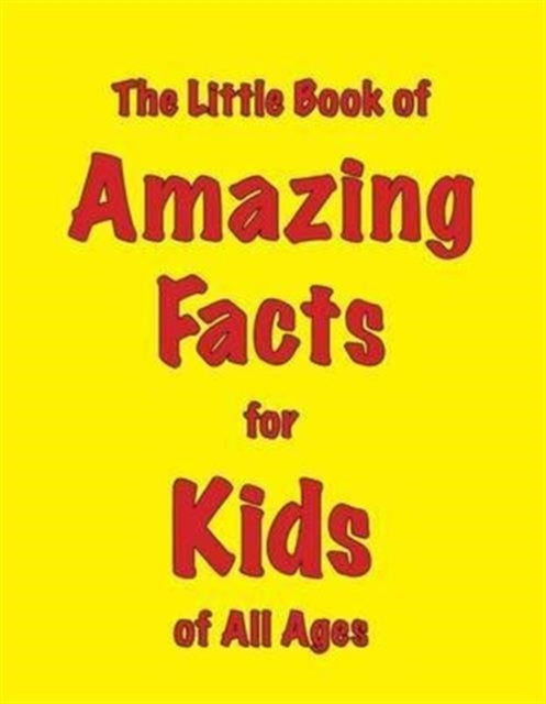 The Little Book of Amazing Facts for Kids of All Ages 9781903506394