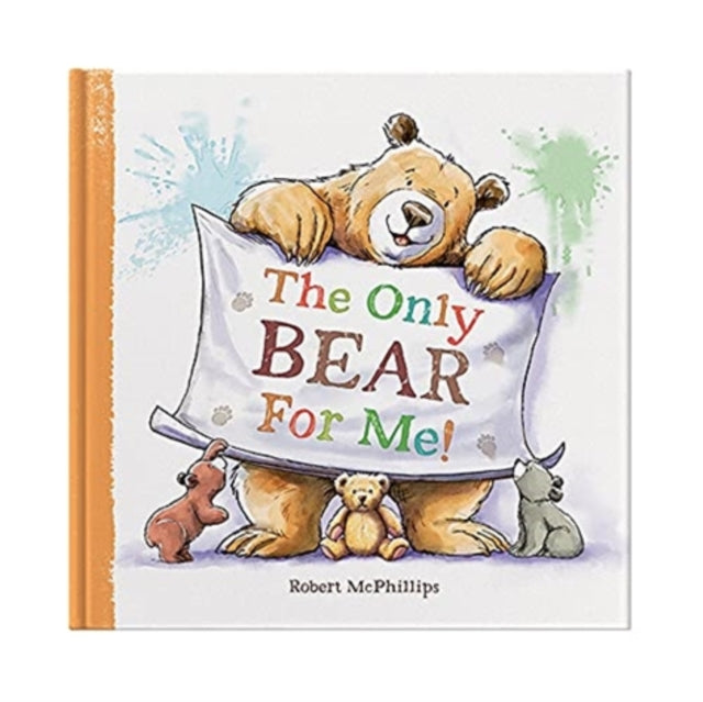 The Only Bear For Me : A fun book about a child's best friend - the teddy bear 9781907860850