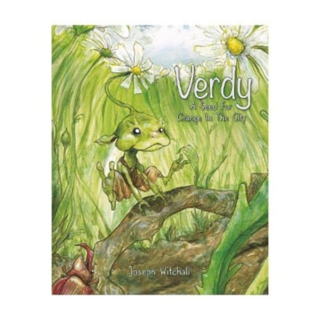 Verdy, A Seed For Change In The City : An environmental tale about nature & the community 9781907860904