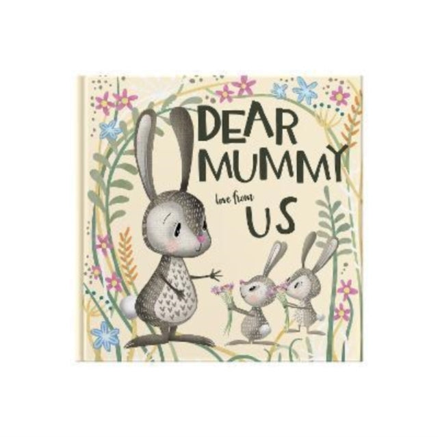 Dear Mummy Love From Us : A gift book for children to give to their mother 9781907860959