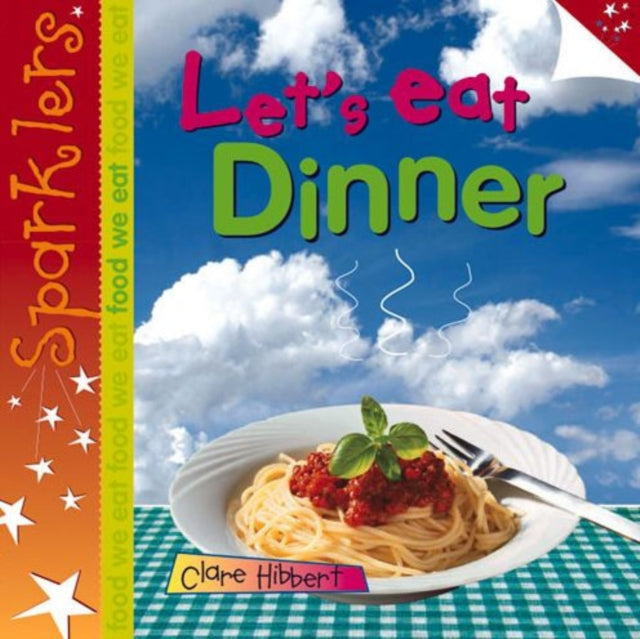 Let's Eat Dinner : Sparklers - Food We Eat 9781909850224