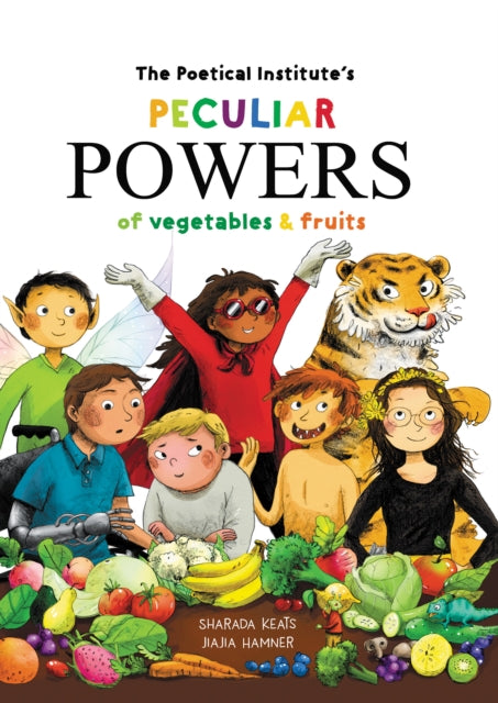 The Poetical Institute's Peculiar Powers of Vegetables and Fruit 9781910265741